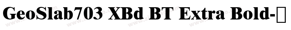 GeoSlab703 XBd BT Extra Bold字体转换